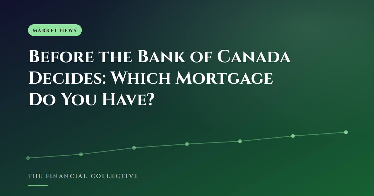 Before the Bank of Canada Decides: Which Mortgage Do You Have?