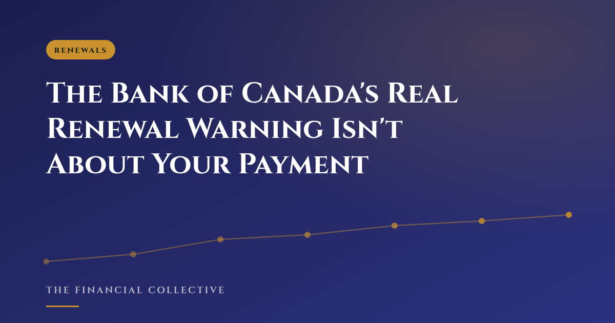 The Bank of Canada's Real Renewal Warning Isn't About Your Payment