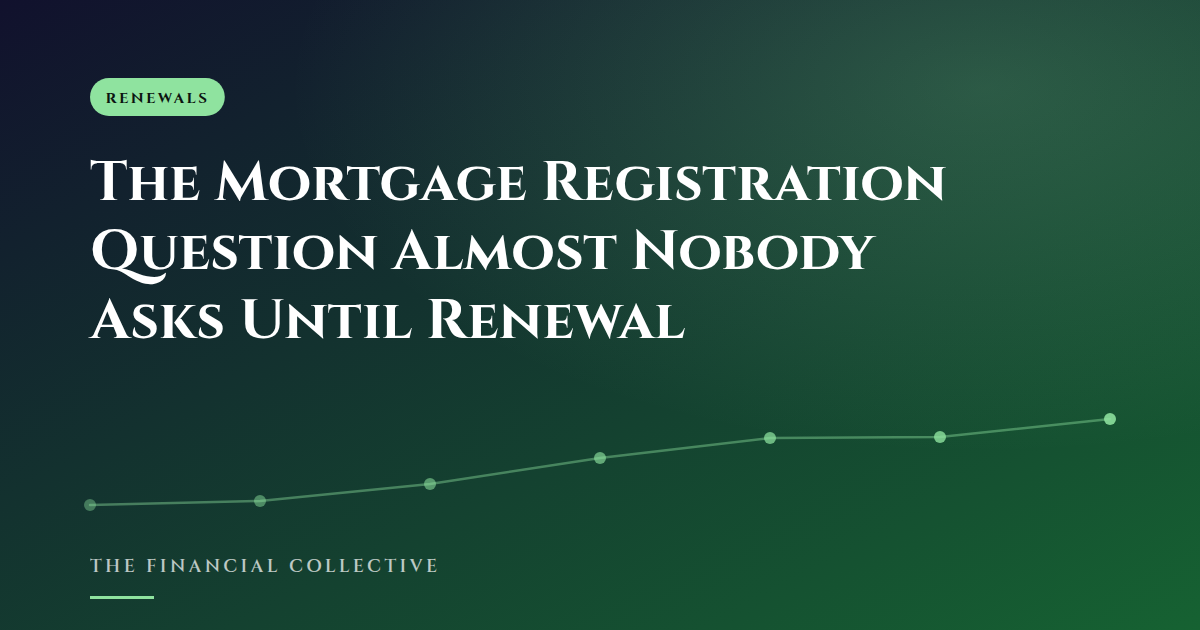 The Mortgage Registration Question Almost Nobody Asks Until Renewal