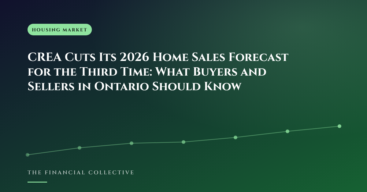 CREA Cuts Its 2026 Home Sales Forecast for the Third Time: What Buyers and Sellers in Ontario Should Know