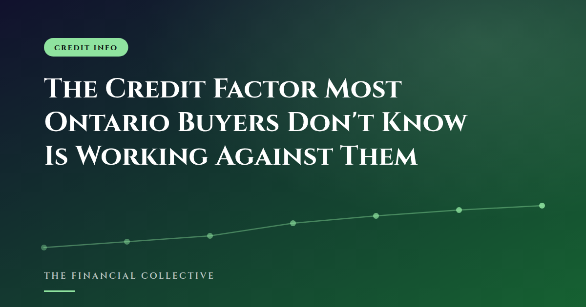 The Credit Factor Most Ontario Buyers Don't Know Is Working Against Them
