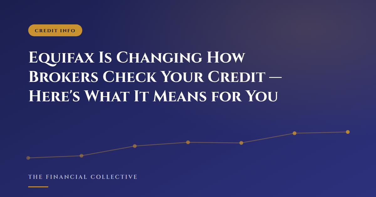 Equifax Is Changing How Brokers Check Your Credit — Here's What It Means for You