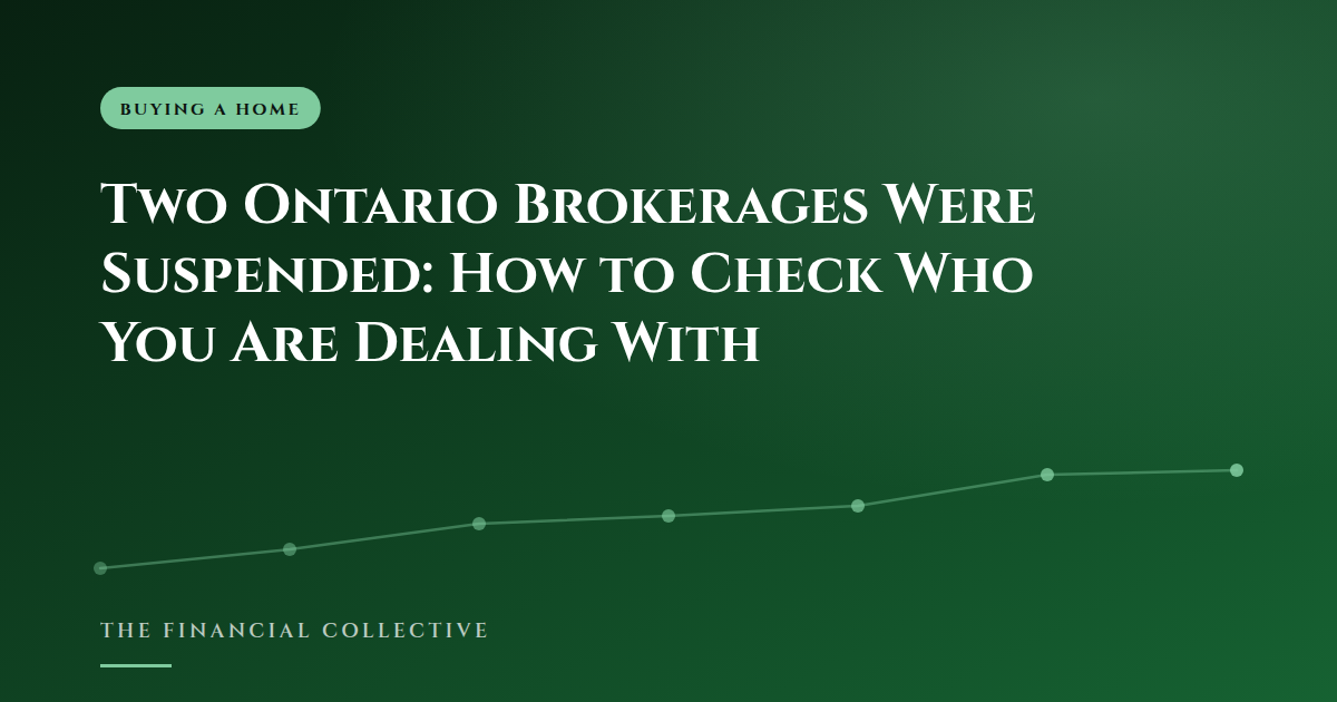 Two Ontario Brokerages Were Suspended: How to Check Who You Are Dealing With