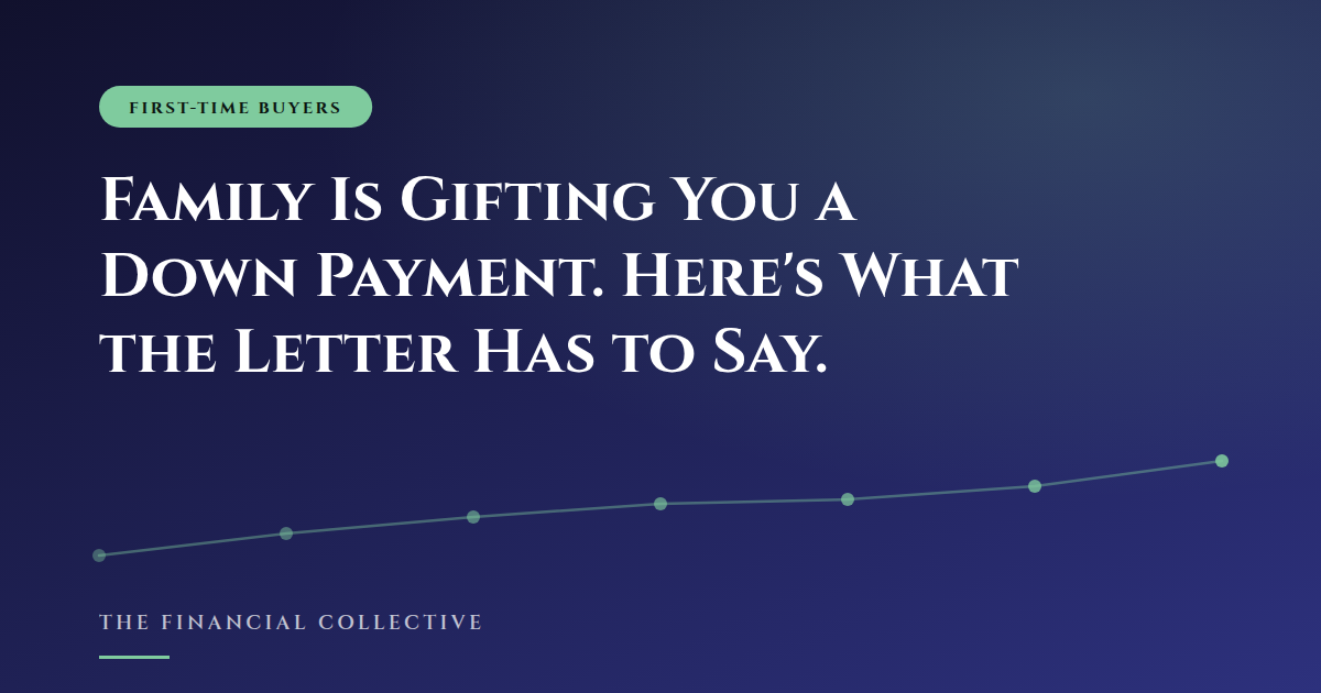 Family Is Gifting You a Down Payment. Here's What the Letter Has to Say.