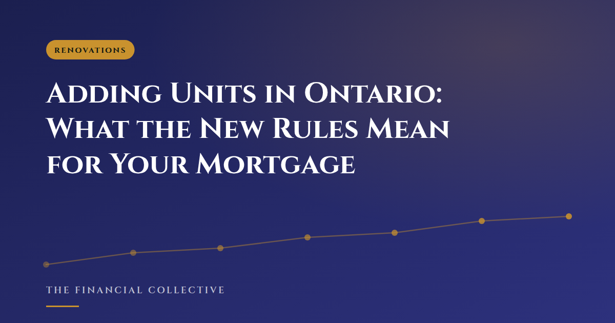 Adding Units in Ontario: What the New Rules Mean for Your Mortgage