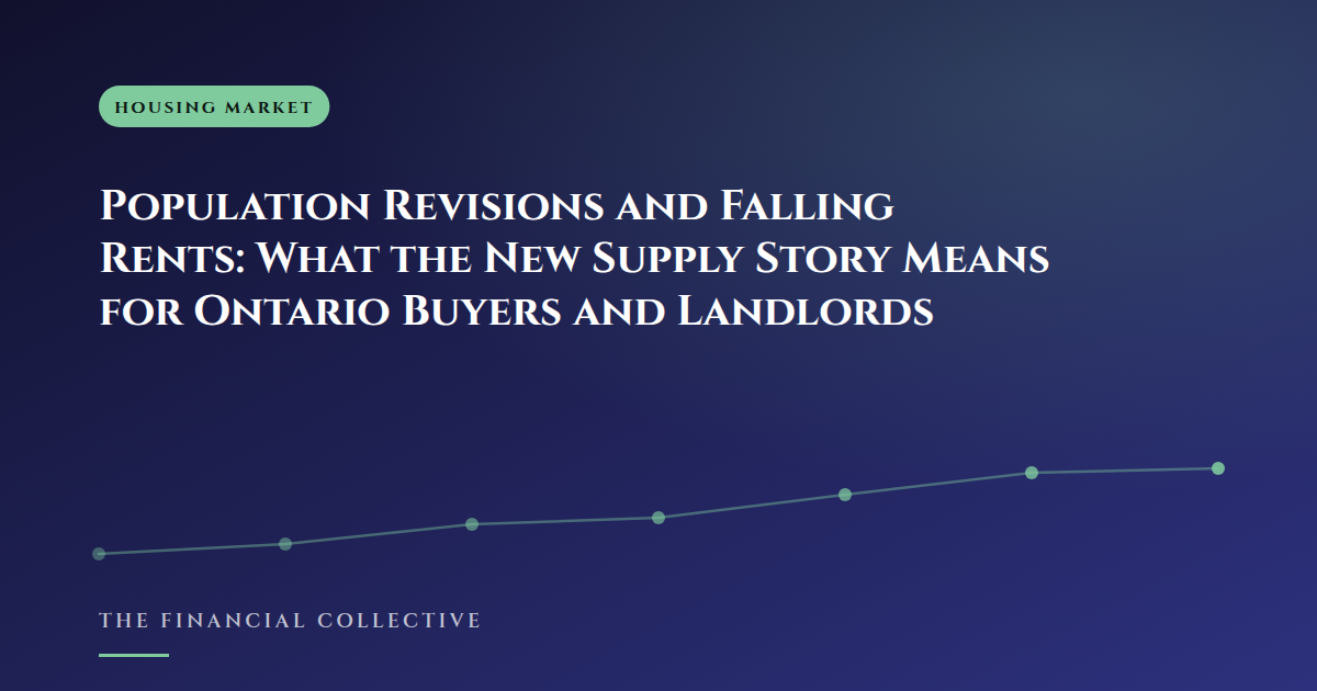 Population Revisions and Falling Rents: What the New Supply Story Means for Ontario Buyers and Landlords