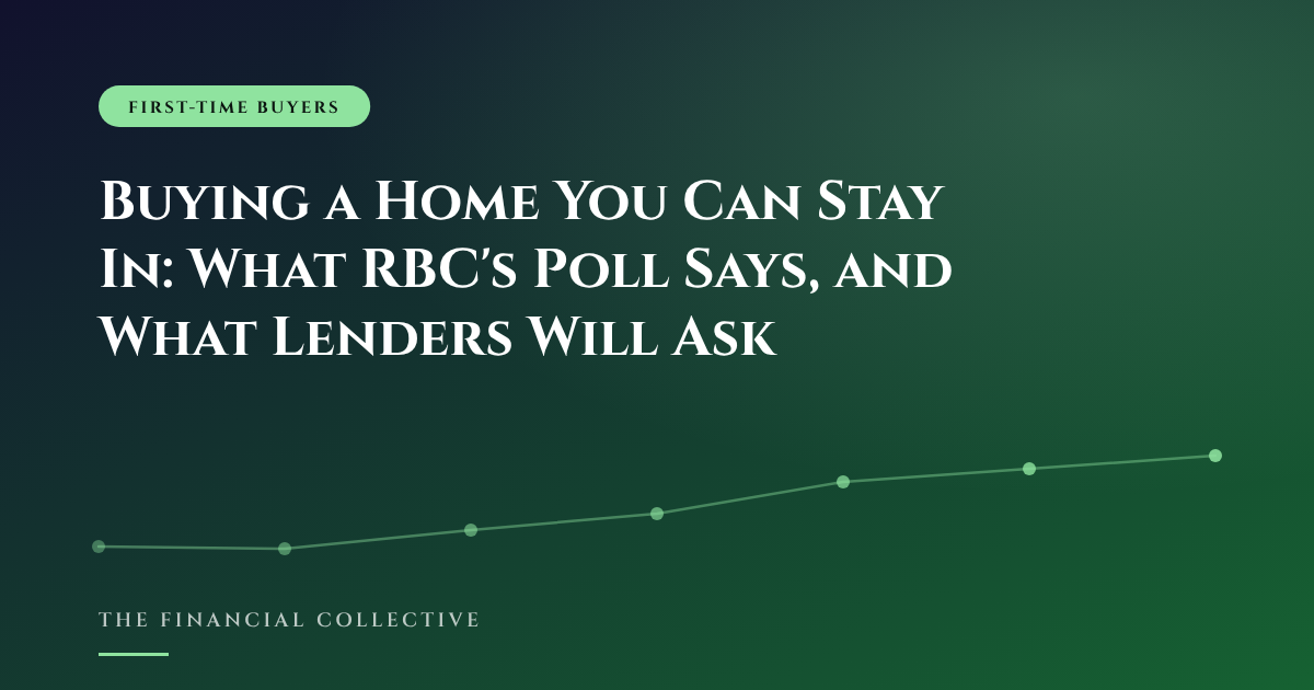 Buying a Home You Can Stay In: What RBC's Poll Says, and What Lenders Will Ask