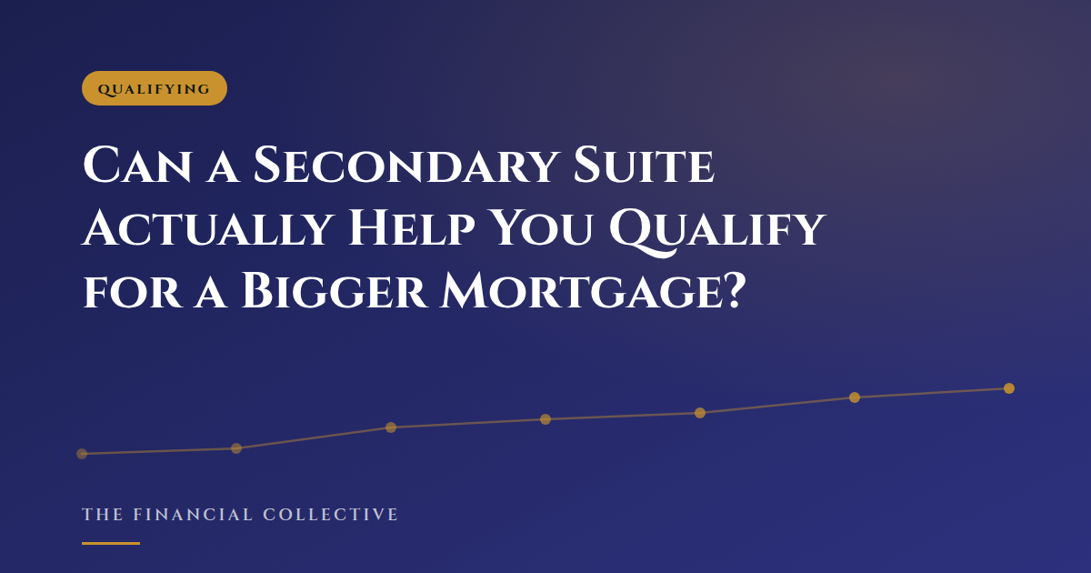 Can a Secondary Suite Actually Help You Qualify for a Bigger Mortgage?