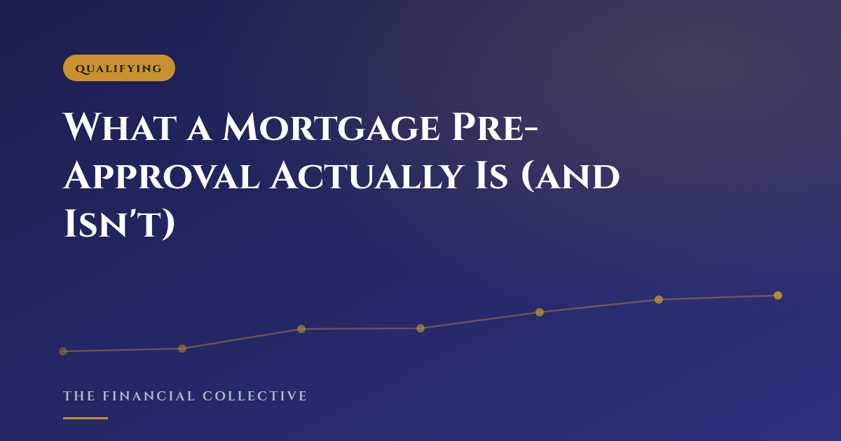 What a Mortgage Pre-Approval Actually Is (and Isn't)